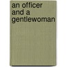 An Officer And A Gentlewoman door Heloise Goodley