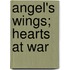 Angel's Wings; Hearts At War