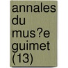 Annales Du Mus?E Guimet (13) by Mus?E. Guimet