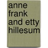 Anne Frank And Etty Hillesum door University For Humanist Studies