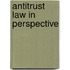 Antitrust Law in Perspective