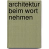 Architektur beim Wort nehmen door Anthony Alofsin