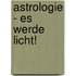 Astrologie - Es werde Licht!