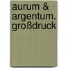 Aurum & Argentum. Großdruck door Saskia V. Burmeister
