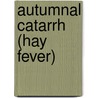 Autumnal Catarrh (Hay Fever) by Wyman Morrill 1812-1903