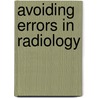 Avoiding Errors In Radiology door Klaus-Jürgen Lackner