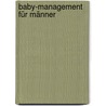 Baby-Management für Männer door Henk Hanssen
