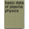 Basic Data Of Plasma Physics door Sanborn Conner Brown