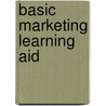 Basic Marketing Learning Aid door Ph.D. Cannon Joseph P.