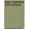 Basis-Diskothek Rock und Pop door Uwe Schütte