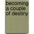 Becoming A Couple Of Destiny