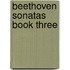Beethoven Sonatas Book Three