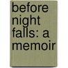 Before Night Falls: A Memoir by Reinaldo Arenas