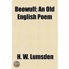 Beowulf; An Old English Poem door H.W. Lumsden