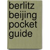 Berlitz Beijing Pocket Guide by J.D. Brown