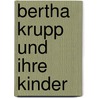 Bertha Krupp und ihre Kinder by Diana Maria Friz