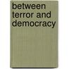 Between Terror And Democracy by James D. Le Sueur