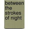Between The Strokes Of Night door Charles Sheffield