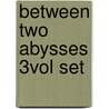 Between Two Abysses 3Vol Set door Charles Edward Eaton