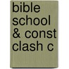 Bible School & Const Clash C door Steven K. Green