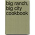 Big Ranch, Big City Cookbook