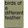 Birds of a Different Feather door Kelley Wendel