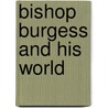 Bishop Burgess and His World by Nigel Yates