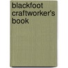 Blackfoot Craftworker's Book by Beverly Hungry Wolf