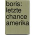 Boris: Letzte Chance Amerika