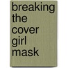 Breaking the Cover Girl Mask by Kimberly Davidson