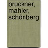 Bruckner, Mahler, Schönberg door Frank Berger