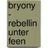 Bryony - Rebellin unter Feen