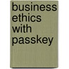 Business Ethics With Passkey by William Ferrell
