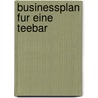 Businessplan Fur Eine Teebar by Philipp Thiel