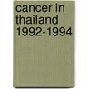 Cancer in Thailand 1992-1994 door International Agency for Research on Cancer