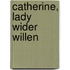 Catherine, Lady wider Willen
