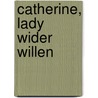 Catherine, Lady wider Willen by Karen Cushman