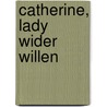 Catherine, Lady wider Willen door Karen Cushman