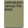 Catholicism Versus the Bible door Mary Ann Collins