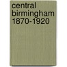 Central Birmingham 1870-1920 by Keith Turner