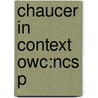 Chaucer In Context Owc:ncs P by Peter Brown