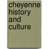 Cheyenne History And Culture door Helen Dwyer