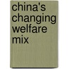 China's Changing Welfare Mix by Beatriz Carrillo Garcia