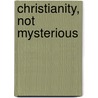 Christianity, Not Mysterious door Peter Browne