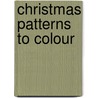 Christmas Patterns To Colour door Kirsteen Rogers