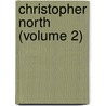Christopher North (Volume 2) door Mary Wilson Gordon
