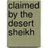 Claimed By The Desert Sheikh