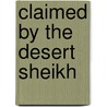 Claimed By The Desert Sheikh door Susan Stephens