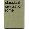 Classical Civilization: Rome by Don Nardo