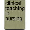 Clinical Teaching in Nursing door Ruth White